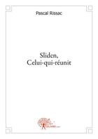 Couverture du livre « Sliden, celui-qui-reunit » de Pascal Rissac aux éditions Edilivre