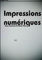 Couverture du livre « Impressions numériques » de Jean Sarzana et Alain Pierrot aux éditions Publie.net
