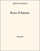 Couverture du livre « Rose-d'Amour » de Alfred Assollant aux éditions Bibebook