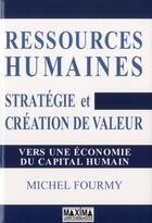 Couverture du livre « Ressources humaines : création de valeur et capital humain ; le nouveau management » de Michel Fourmy aux éditions Maxima