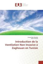 Couverture du livre « Introduction de la ventilation non invasive a zaghouan en tunisie » de Ben Ghezala/Snouda aux éditions Editions Universitaires Europeennes
