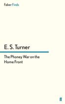 Couverture du livre « The Phoney War on the Home Front » de Turner E S aux éditions Faber And Faber Digital