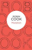 Couverture du livre « Mutation » de Robin Cook aux éditions Pan Macmillan