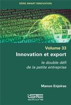 Couverture du livre « Innovation et export : le double défi de la petite entreprise » de Manon Enjolras aux éditions Iste