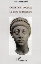 Couverture du livre « Constantinople : La perle du Bosphore » de Jean Castrillo aux éditions L'harmattan
