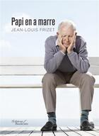 Couverture du livre « Papi en a marre » de Jean-Louis Frizet aux éditions Baudelaire