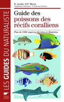 Couverture du livre « Guide des poissons des récifs coralliens ; plus de 2000 espèces décrites et illustrées » de Robert F . Myers et Ewald Lieske aux éditions Delachaux & Niestle