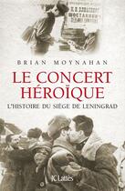 Couverture du livre « Le concert héroïque » de Brian Moynahan aux éditions Jc Lattes