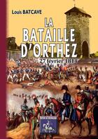 Couverture du livre « La bataille d'Orthez ; 27 fevrier 1814 » de Louis Batcave aux éditions Editions Des Regionalismes