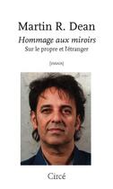 Couverture du livre « Hommage aux miroirs ; sur le propre et l'étranger » de Martin R. Dean aux éditions Circe