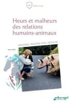 Couverture du livre « Heurs et malheurs des relations humains-animaux : Produire, prendre soin, réguler » de Jean Nizet aux éditions Educagri