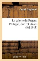 Couverture du livre « La galerie du regent, philippe, duc d'orleans » de Stryienski Casimir aux éditions Hachette Bnf