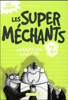 Couverture du livre « Les Super Méchants Tome 2 : opération poulets » de Aaron Blabey aux éditions Casterman