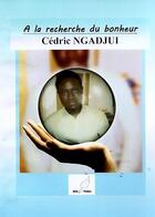 Couverture du livre « À la recherche du bonheur » de Cedric Ngadjui aux éditions Mille Plumes
