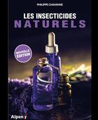Couverture du livre « Les insecticides naturels » de Philippe Chavanne aux éditions Alpen