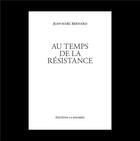 Couverture du livre « Au temps de la résistance » de Jean-Marc Bernard aux éditions La Simarre