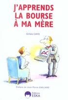 Couverture du livre « J'apprends la bourse a ma mere » de Gilles Caye aux éditions Eska