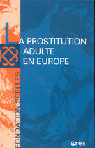 Couverture du livre « La prostitution adulte en europe » de Fondation Scelles aux éditions Eres