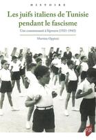 Couverture du livre « Les juifs italiens de Tunisie pendant le fascisme » de Martino Oppizzi aux éditions Pu De Rennes