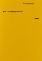 Couverture du livre « City, I Listen to Your Heart : Milan » de Giovanna Silva aux éditions Mousse Publishing