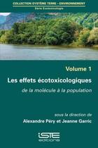 Couverture du livre « Les effets écotoxicologiques ; de la molécule à la population » de Alexandre Pery et Jeanne Garric et Collectif aux éditions Iste