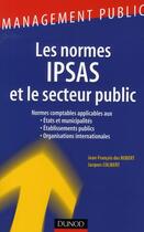 Couverture du livre « Les normes Ipsas et le secteur public » de Jean-Francois Des Robert et Jacques Colibert aux éditions Dunod