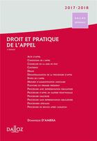 Couverture du livre « Droit et pratique de l'appel (édition 2017/2018) » de Dominique D' Ambra aux éditions Dalloz