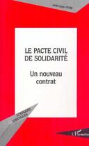 Couverture du livre « Le pacte civil de solidarite - un nouveau contrat » de Jean-Lou Vivier aux éditions Editions L'harmattan