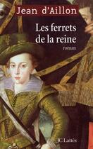 Couverture du livre « Les enquêtes de Louis Fronsac Tome 1 : les ferrets de la reine » de Jean D' Aillon aux éditions Lattes