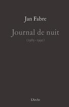 Couverture du livre « Journal de nuit (1985 à 1991) » de Jan Fabre aux éditions L'arche