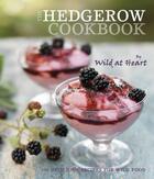 Couverture du livre « The Hedgerow Cookbook » de Wild At Heart Ben aux éditions Pavilion Books Company Limited