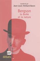 Couverture du livre « Bergson, la durée et la nature » de Jean-Louis Vieillard-Baron aux éditions Puf