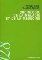Couverture du livre « Sociologie de la maladie et de la médecine » de Adam-P+Herzlich-C aux éditions Dunod