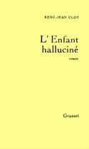 Couverture du livre « L'enfant halluciné » de Rene-Jean Clot aux éditions Grasset