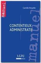 Couverture du livre « Contentieux administratif » de Camille Broyelle aux éditions Lgdj
