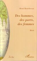 Couverture du livre « Des hommes, des ports, des femmes » de Henri Bourdereau aux éditions Editions L'harmattan