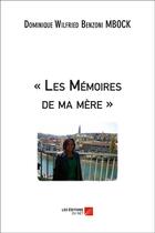 Couverture du livre « Les mémoires de ma mère » de Mbock Dominique Wilfred Benzoni aux éditions Editions Du Net