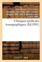 Couverture du livre « Cliniques medicales iconographiques » de Thiry Charles aux éditions Hachette Bnf