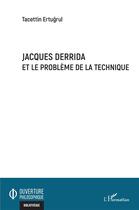 Couverture du livre « Jacques Derrida et le problème de la technique » de Tacettin Ertugrul aux éditions L'harmattan