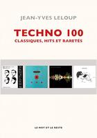 Couverture du livre « Techno 100 » de Jean-Yves Leloup aux éditions Le Mot Et Le Reste