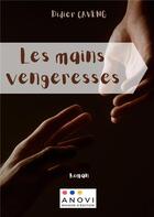 Couverture du livre « Les mains vengeresses » de Caveng Didier aux éditions Books On Demand