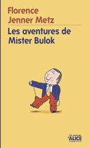 Couverture du livre « Les aventures de Mister Bulok » de Florence Jenner-Metz aux éditions Alice Jeunesse