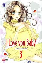 Couverture du livre « I love you baby Tome 3 » de Mikko Komori aux éditions Panini