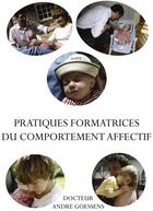 Couverture du livre « Pratiques formatrices du comportement affectif » de Andre Goessens aux éditions Books On Demand