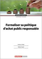 Couverture du livre « Formaliser sa politique d'achat public responsable (édition 2024) » de Charline Le Fahler et Mathieu Tripault aux éditions Territorial