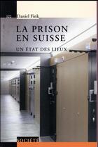 Couverture du livre « La prison en Suisse ; un état des lieux » de Daniel Fink aux éditions Ppur