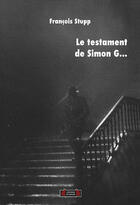 Couverture du livre « Le testament de Simon G » de Francois Stupp aux éditions Roure