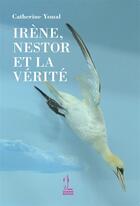 Couverture du livre « Irène, Nestor et la vérité » de Catherine Ysmal aux éditions E-fractions Editions