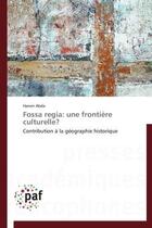 Couverture du livre « Fossa regia : une frontière culturelle ? » de Hanen Abda aux éditions Presses Academiques Francophones