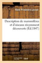 Couverture du livre « Description de mammiferes et d'oiseaux recemment decouverts (ed.1847) » de Lesson R-P. aux éditions Hachette Bnf